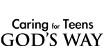 Caring for Teens God's Way