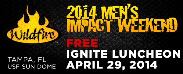 Wildfire 2014 Men's Impact Weekend in Tampa, FL April 29, 2014